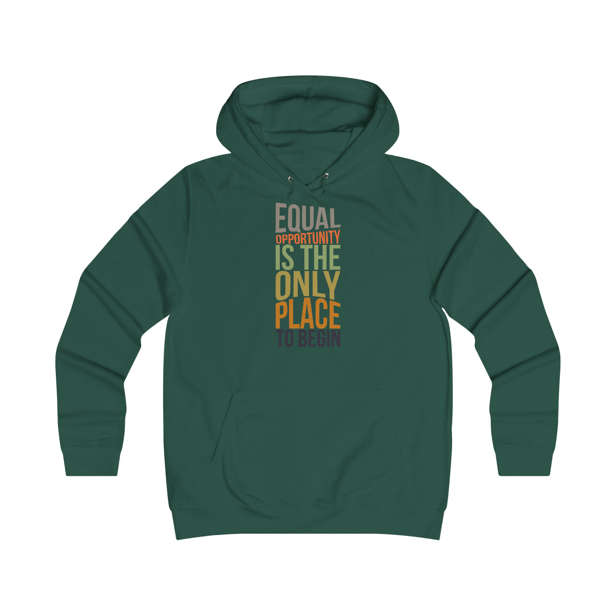 Equal Opportunity Is The Only Place To Begin Girlie College Hoodie