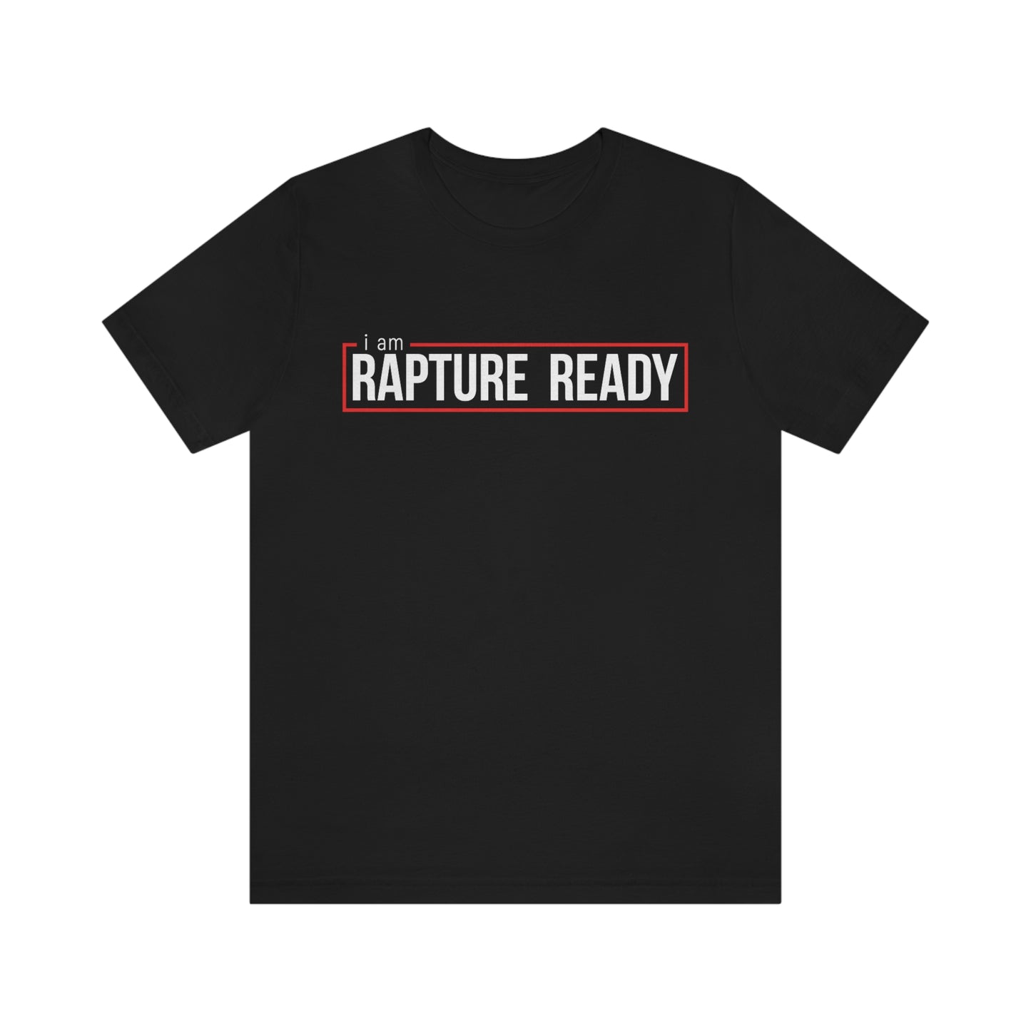 I Am Rapture Ready Unisex Jersey Short Sleeve Tee