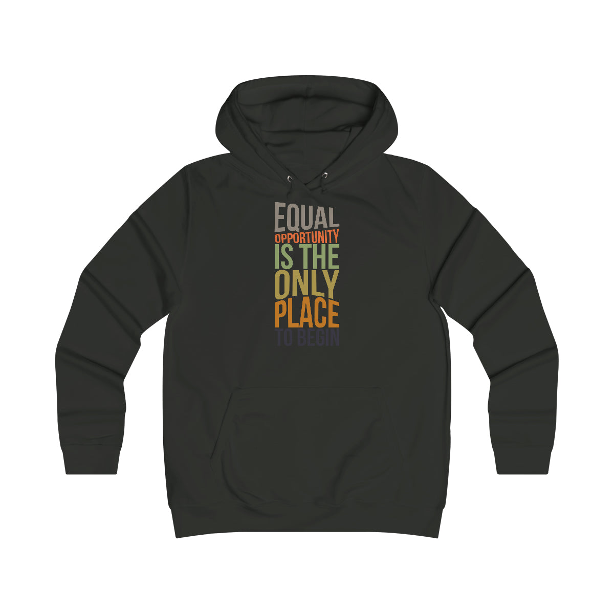 Equal Opportunity Is The Only Place To Begin Girlie College Hoodie