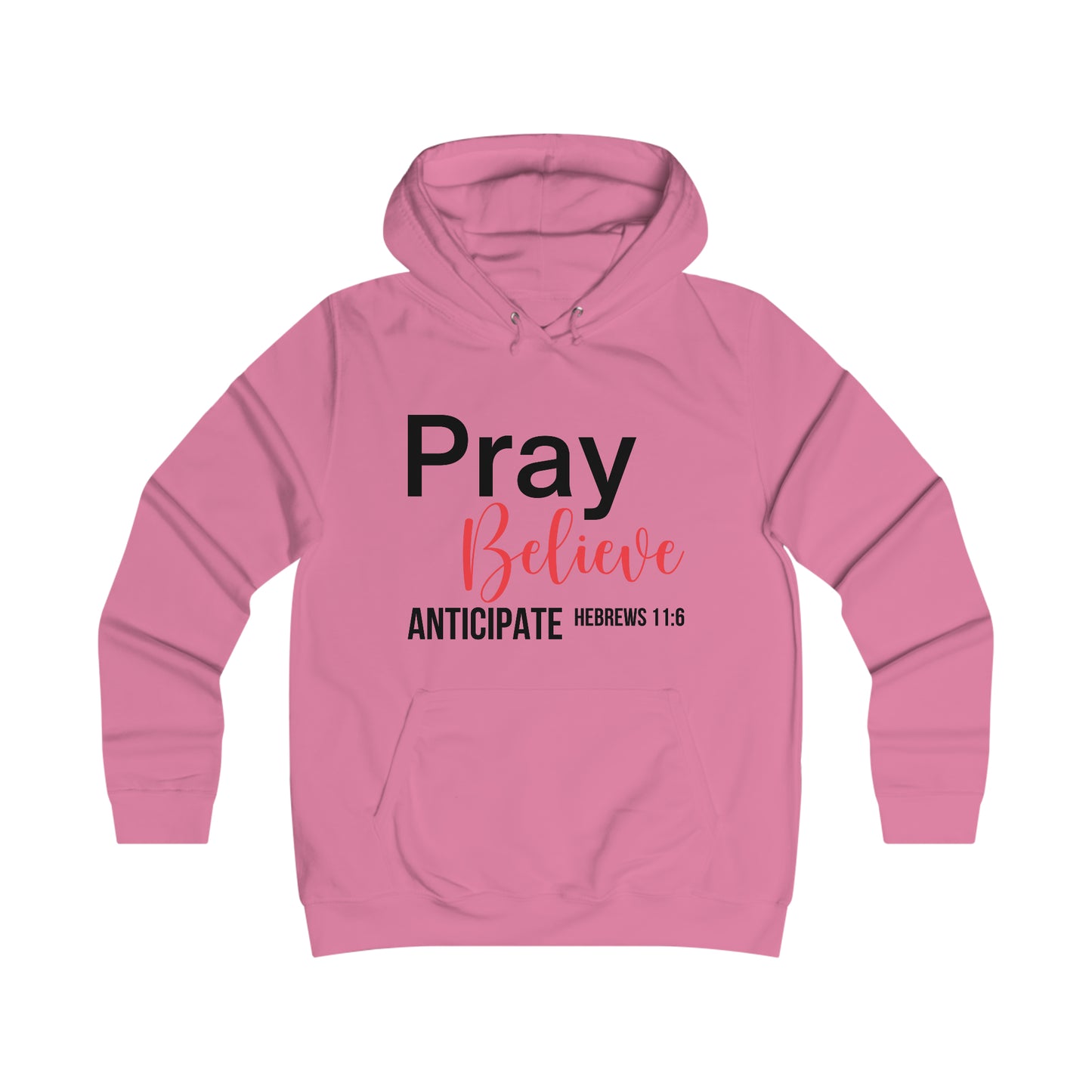 Pray Believe Anticipate Girlie College Hoodie