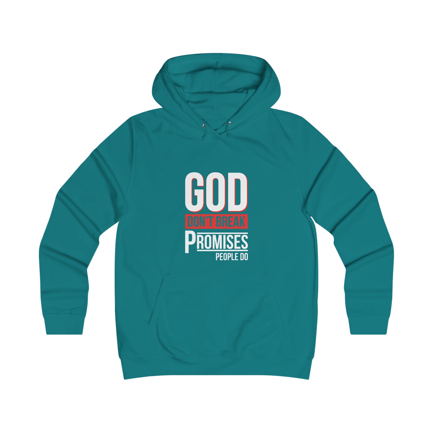 God Don't Break Promises Girlie College Hoodie