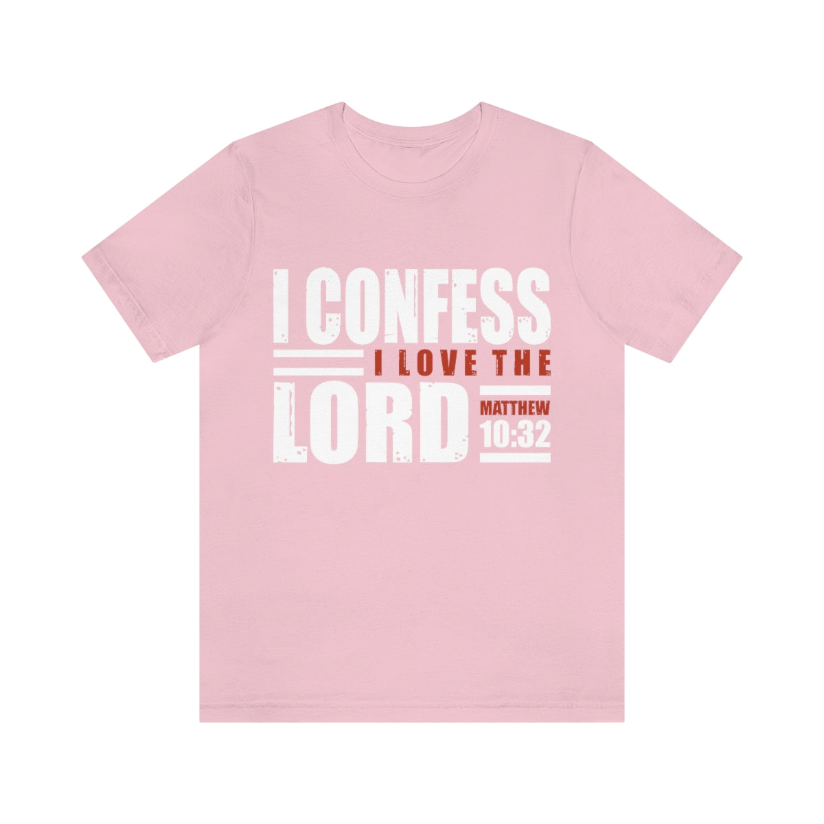I Confess I Love The Lord Unisex Jersey Short Sleeve Tee