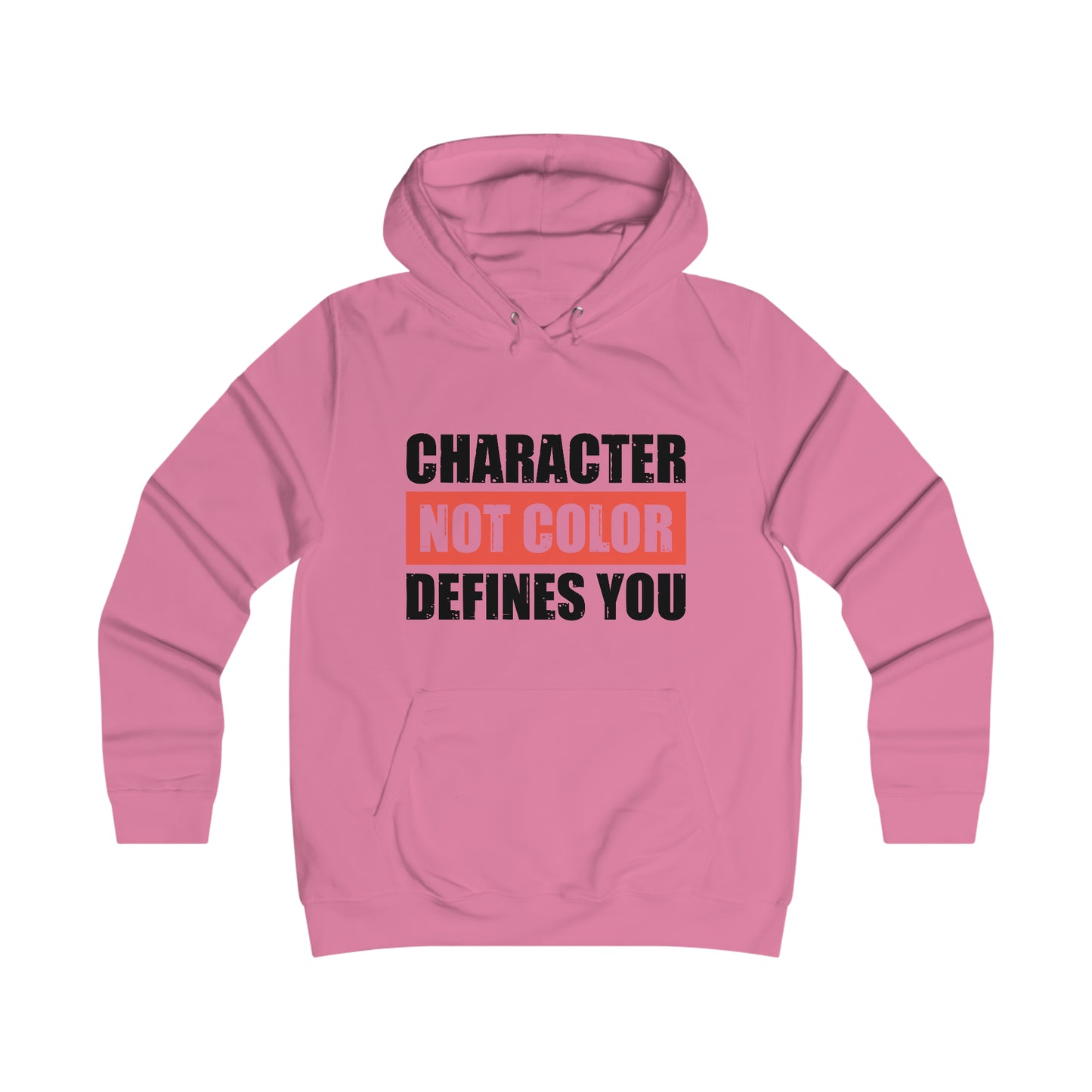 Character Not Color Defines You Girlie College Hoodie