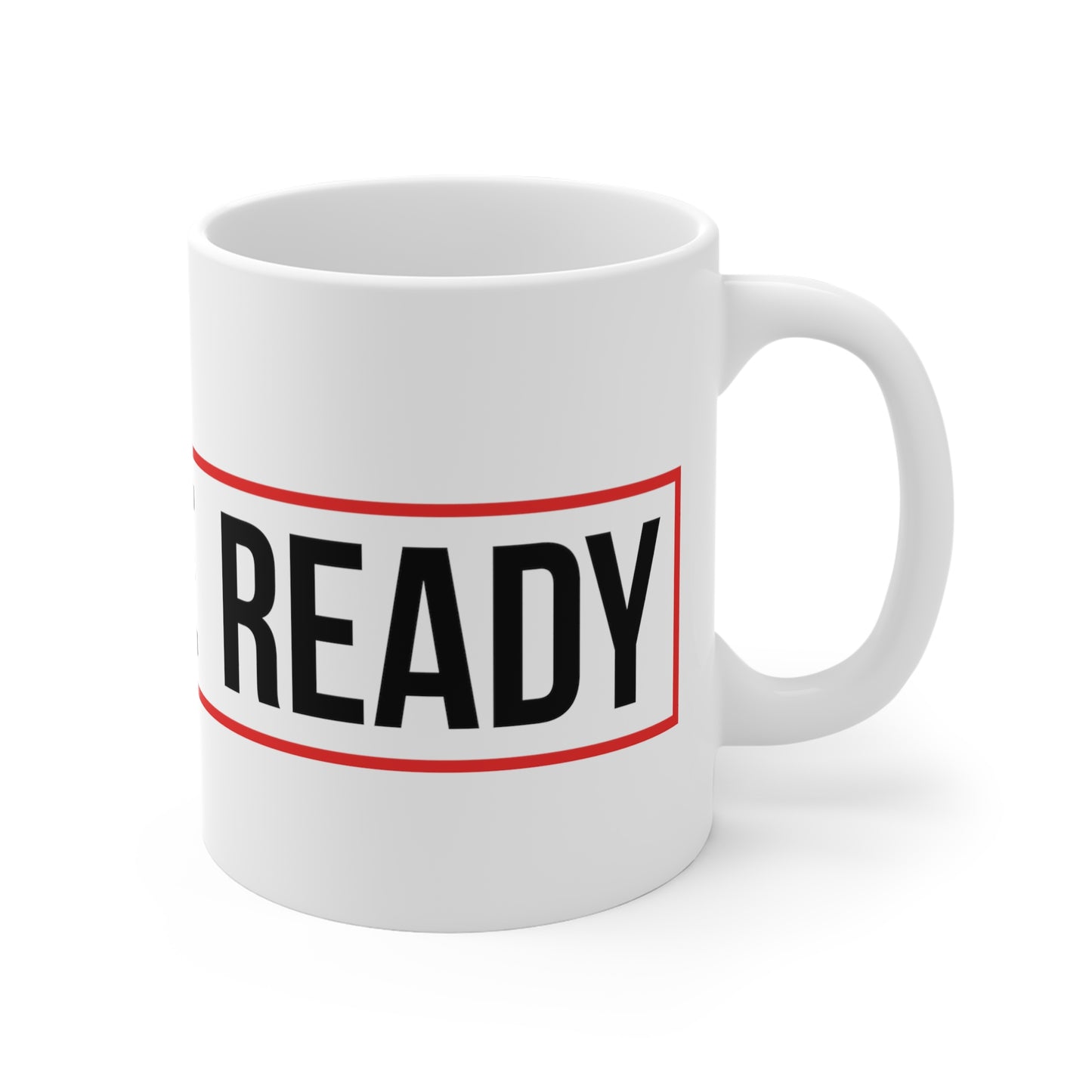 I Am Rapture Ready 11oz White Mug