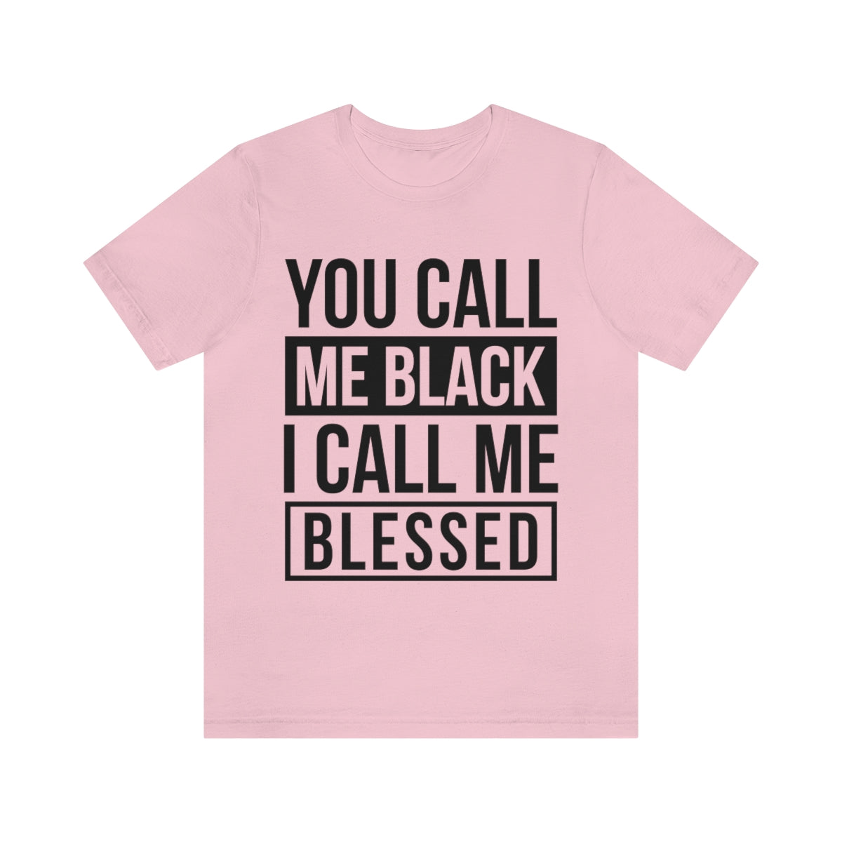 You Call Me Black I Call Me Blessed Unisex Jersey Short Sleeve Tee