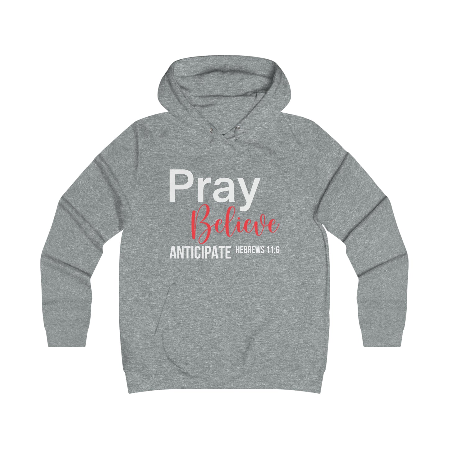 Pray Believe Anticipate Girlie College Hoodie