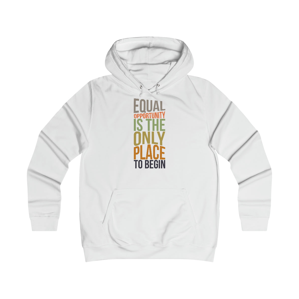 Equal Opportunity Is The Only Place To Begin Girlie College Hoodie