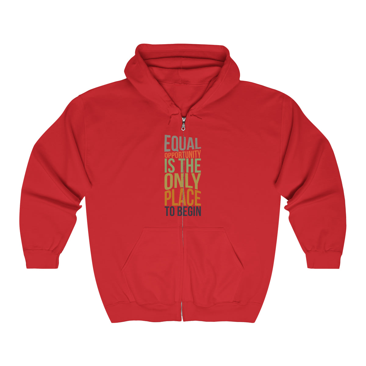 Equal Opportunity Is The Only Place To Begin Unisex Heavy Blend™ Full Zip Hooded