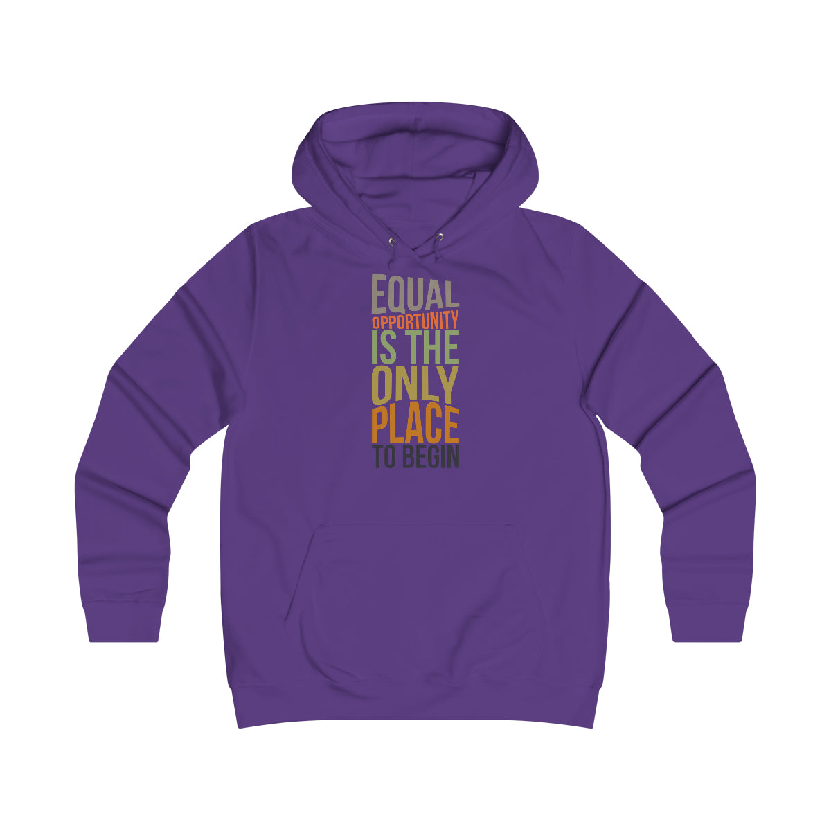 Equal Opportunity Is The Only Place To Begin Girlie College Hoodie