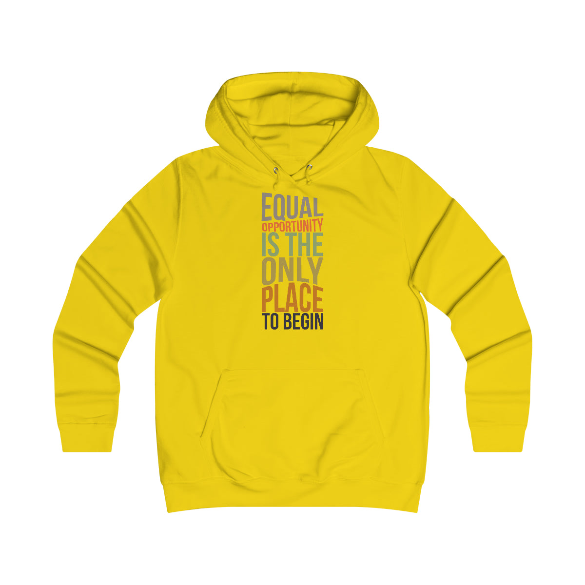 Equal Opportunity Is The Only Place To Begin Girlie College Hoodie