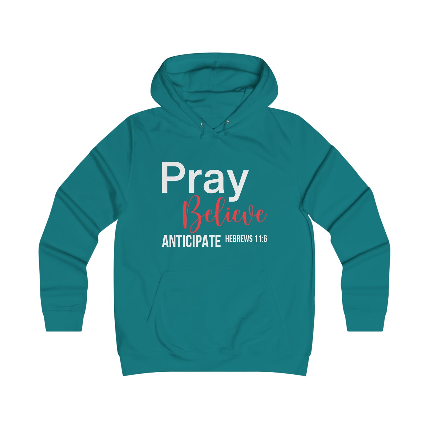 Pray Believe Anticipate Girlie College Hoodie