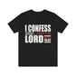 I Confess I Love The Lord Unisex Jersey Short Sleeve Tee