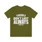 Trouble Don't Last Always Unisex Jersey Short Sleeve Tee