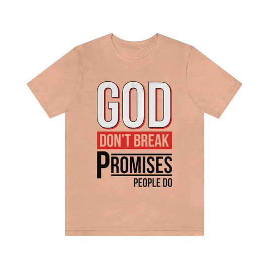 God Don't Break Promises Unisex Jersey Short Sleeve Tee