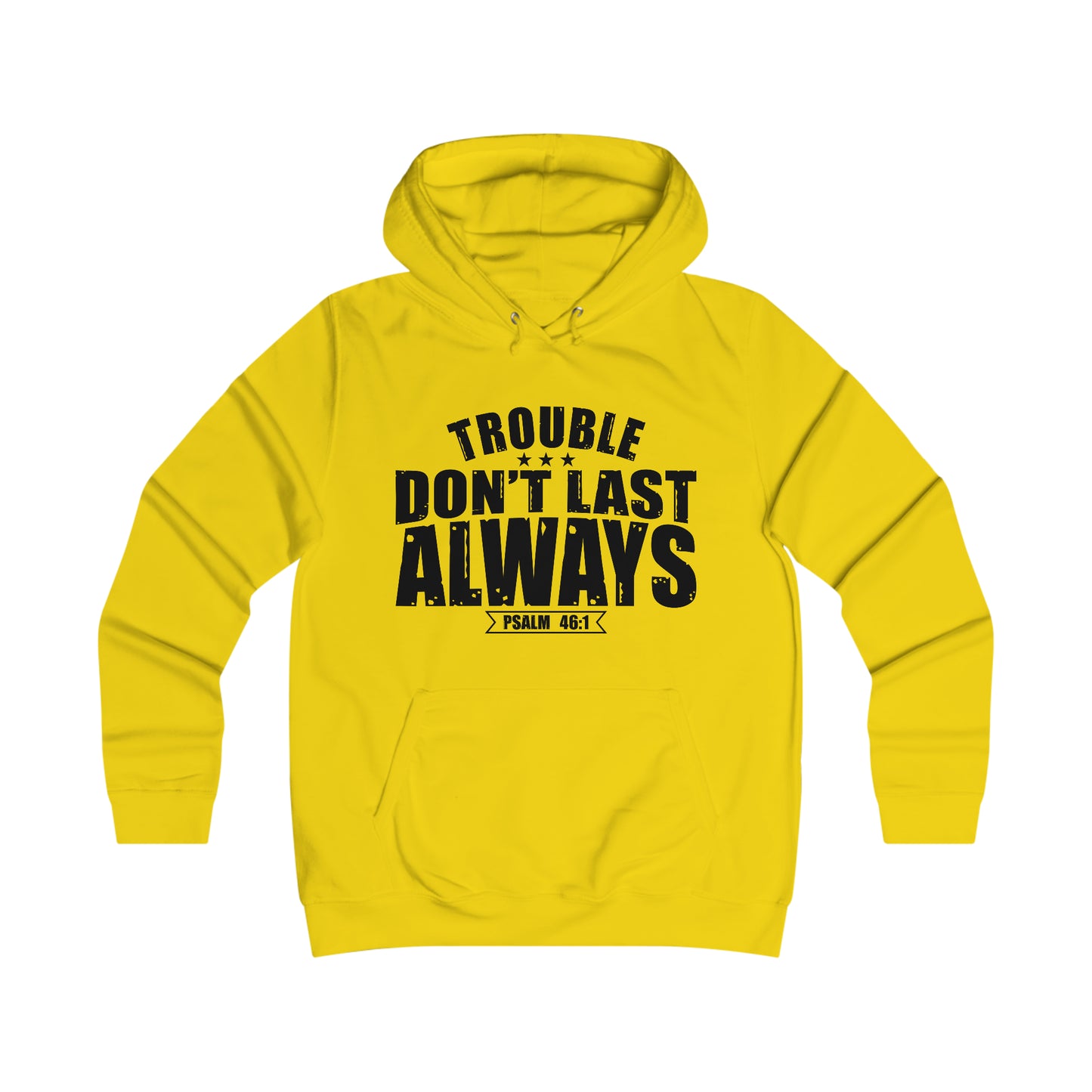 Trouble Don't Last Always Girlie College Hoodie