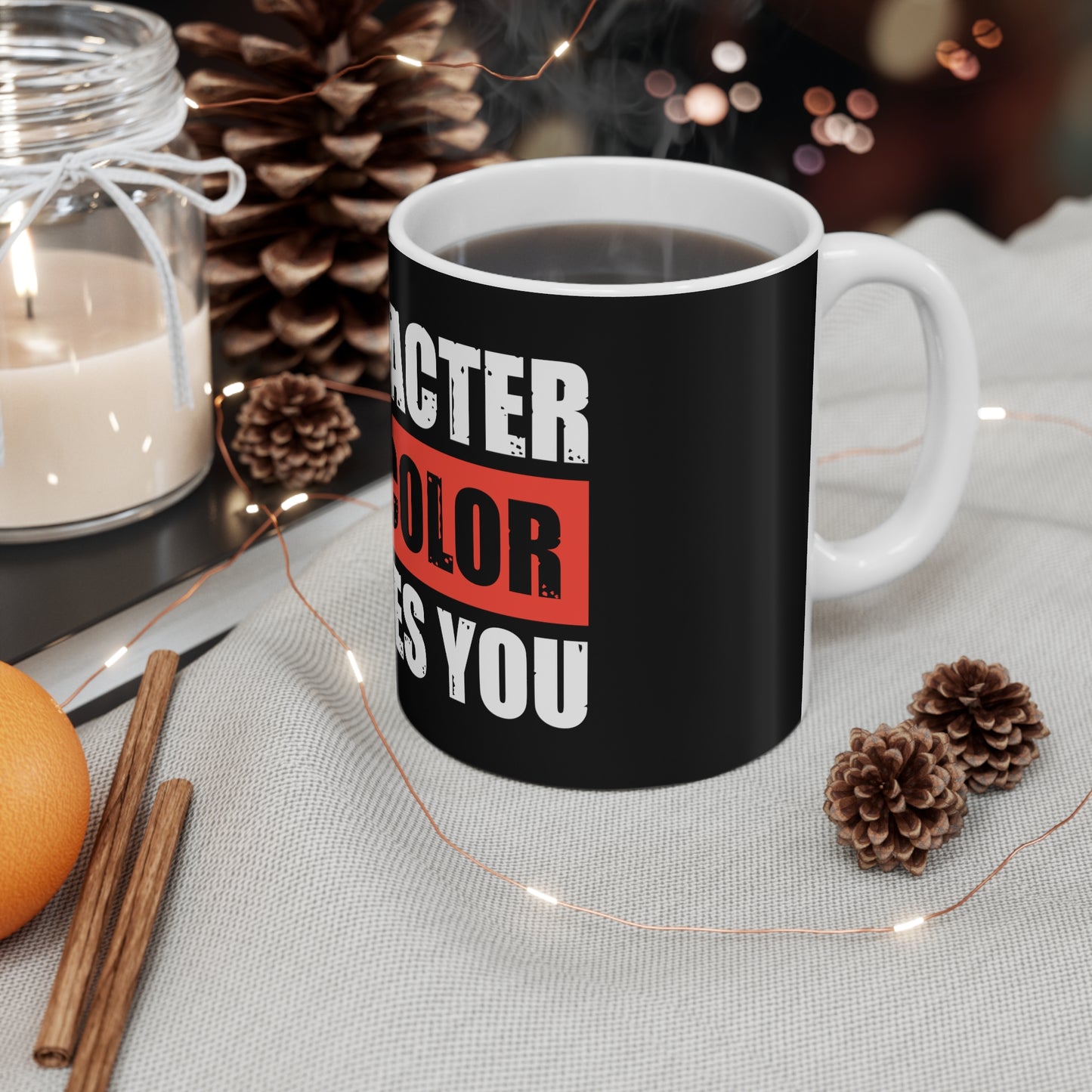 Character Not Color Defines You 11oz White Mug