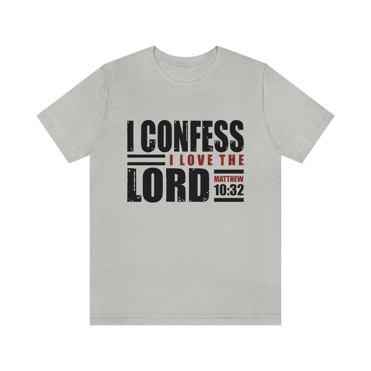 I Confess I Love The Lord Unisex Jersey Short Sleeve Tee