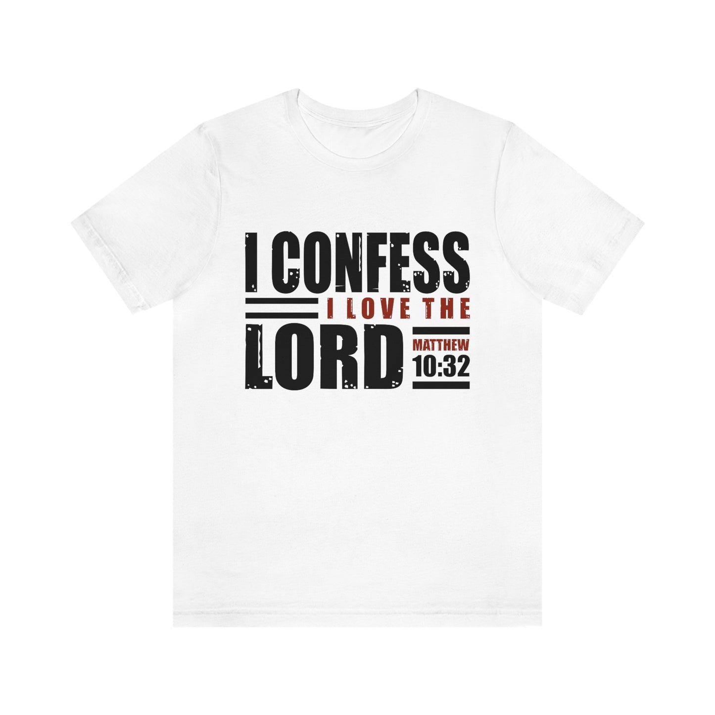 I Confess I Love The Lord Unisex Jersey Short Sleeve Tee