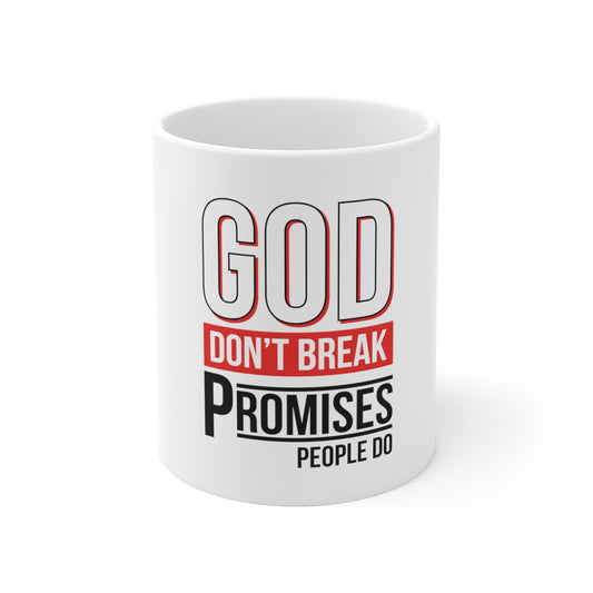 God Don't Break Promises 11oz White Mug