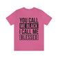 You Call Me Black I Call Me Blessed Unisex Jersey Short Sleeve Tee
