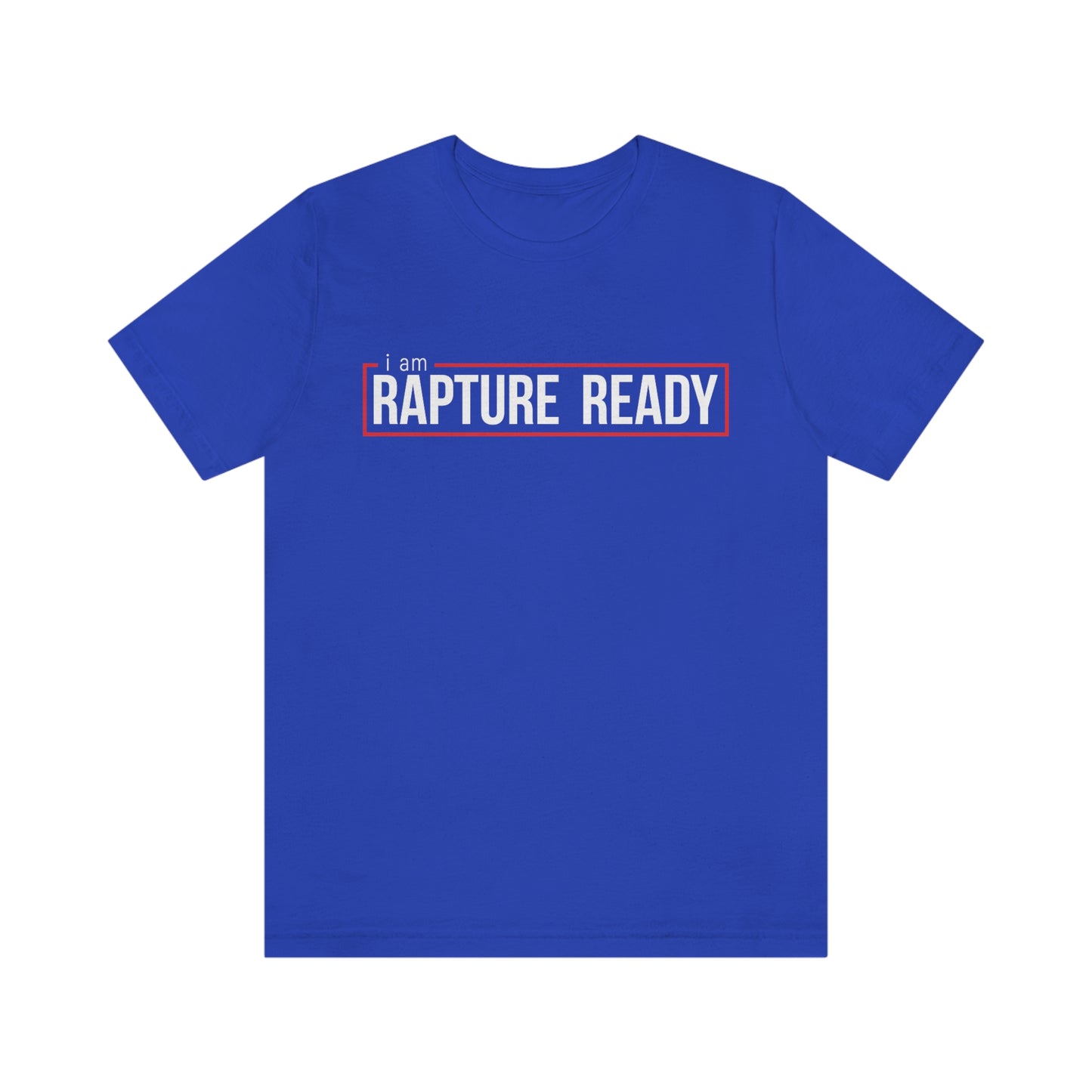 I Am Rapture Ready Unisex Jersey Short Sleeve Tee