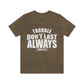 Trouble Don't Last Always Unisex Jersey Short Sleeve Tee