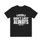 Trouble Don't Last Always Unisex Jersey Short Sleeve Tee