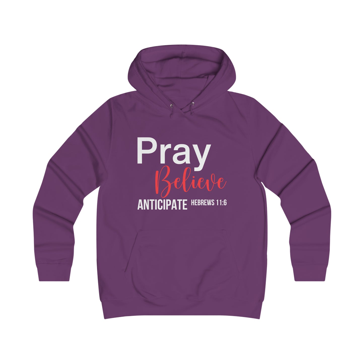 Pray Believe Anticipate Girlie College Hoodie