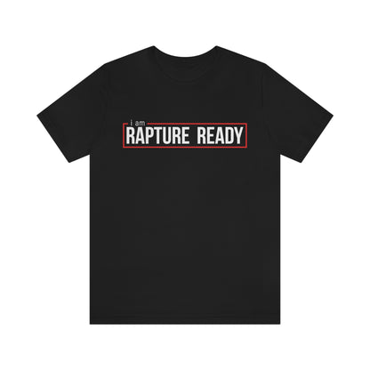 I Am Rapture Ready Unisex Jersey Short Sleeve Tee