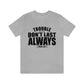 Trouble Don't Last Always Unisex Jersey Short Sleeve Tee