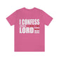 I Confess I Love The Lord Unisex Jersey Short Sleeve Tee