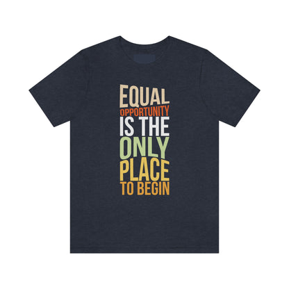 Equal Opportunity Unisex Jersey Short Sleeve Tee