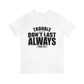 Trouble Don't Last Always Unisex Jersey Short Sleeve Tee