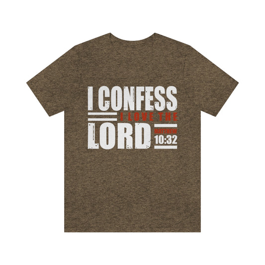 I Confess I Love The Lord Unisex Jersey Short Sleeve Tee