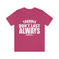 Trouble Don't Last Always Unisex Jersey Short Sleeve Tee