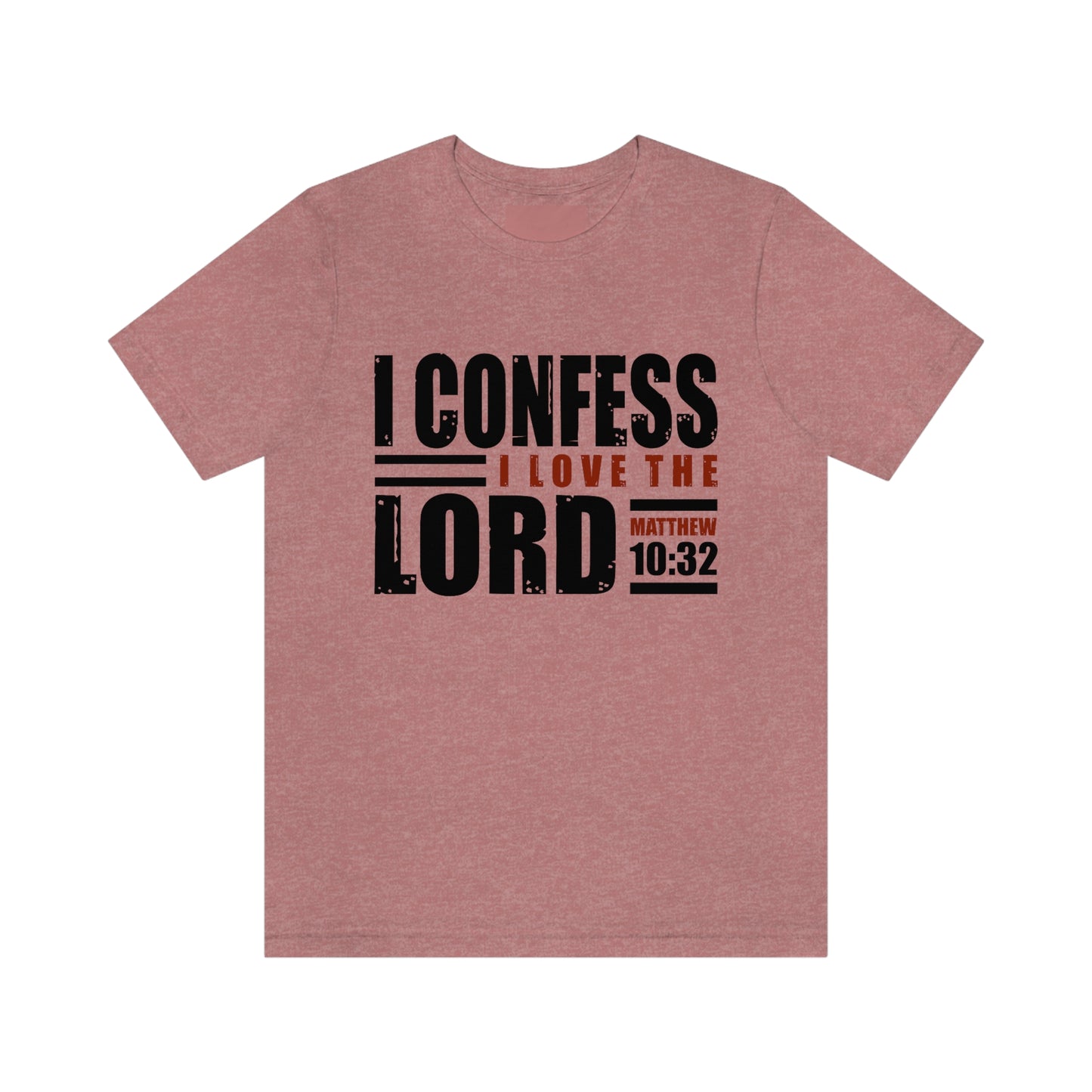 I Confess I Love The Lord Unisex Jersey Short Sleeve Tee