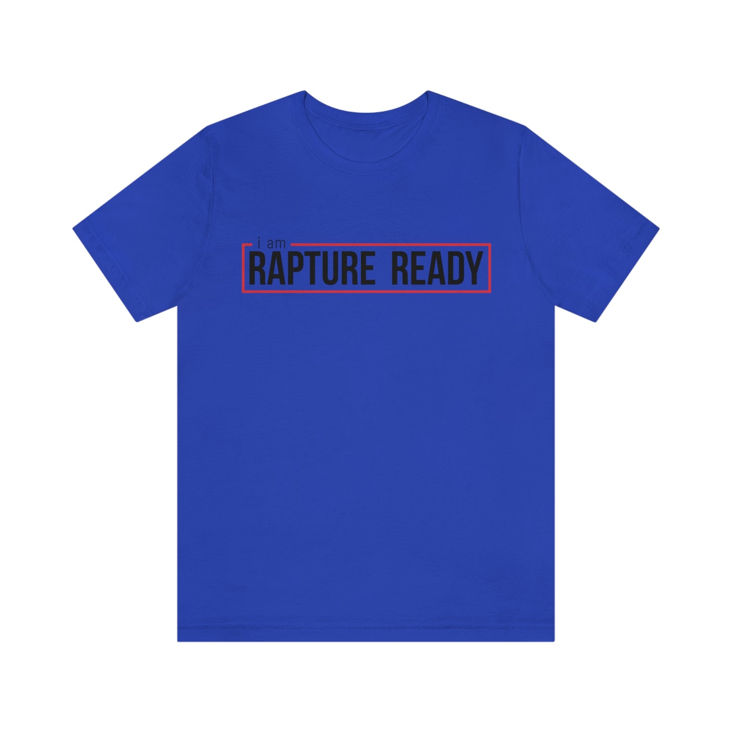I Am Rapture Ready Unisex Jersey Short Sleeve Tee