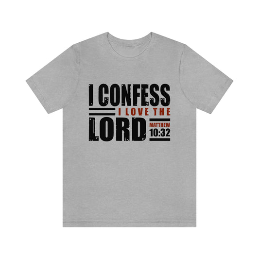 I Confess I Love The Lord Unisex Jersey Short Sleeve Tee