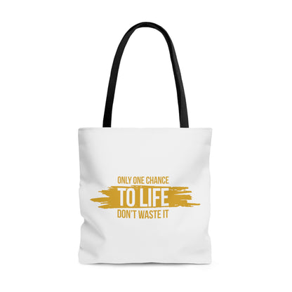 Only One Chance To Life Don't Waste It AOP Tote Bag