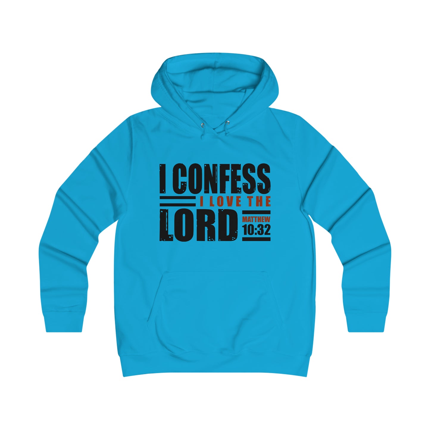 I Confess I Love The Lord Girlie College Hoodie