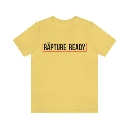 I Am Rapture Ready Unisex Jersey Short Sleeve Tee