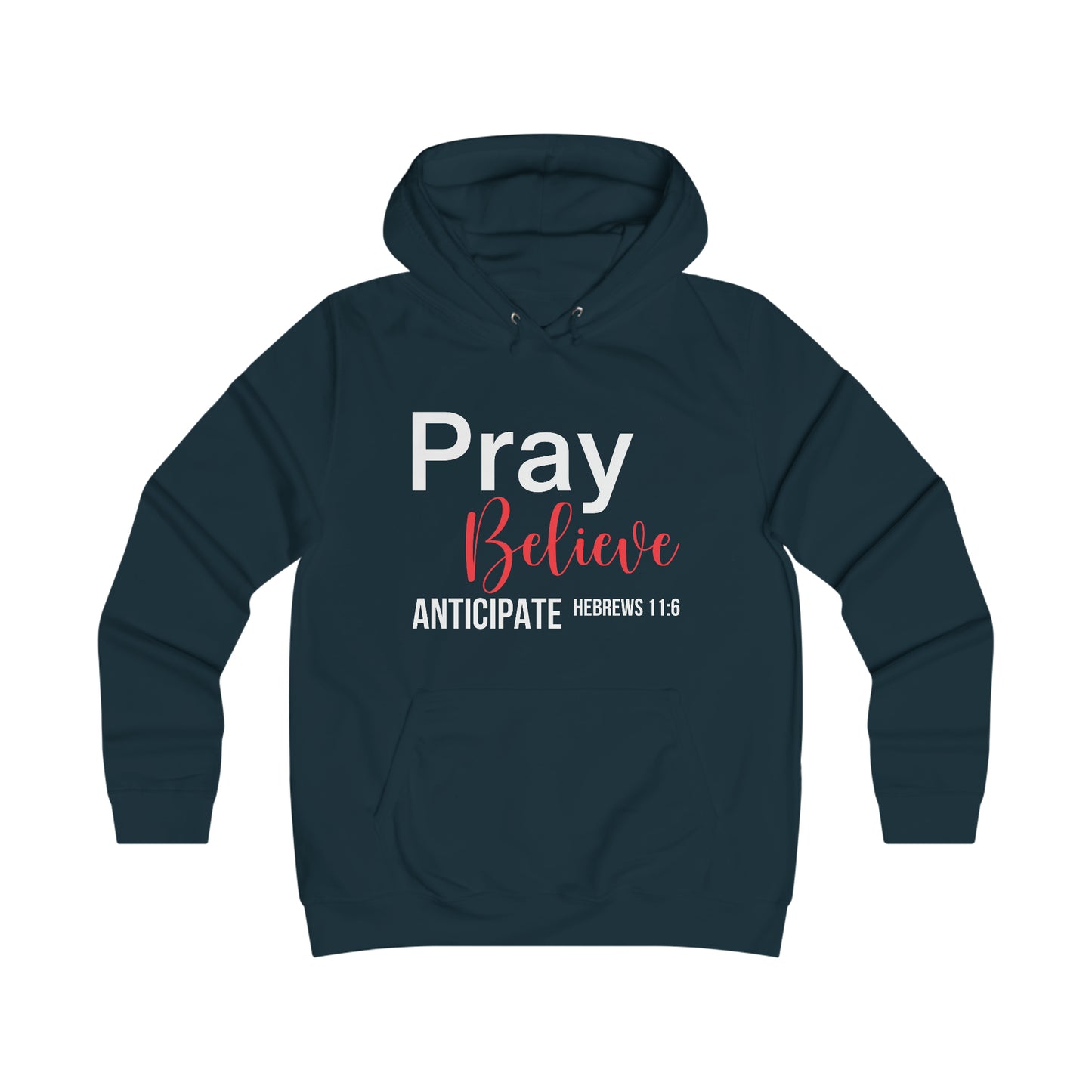 Pray Believe Anticipate Girlie College Hoodie
