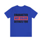 Character Not Color Defines You Unisex Jersey Short Sleeve Tee