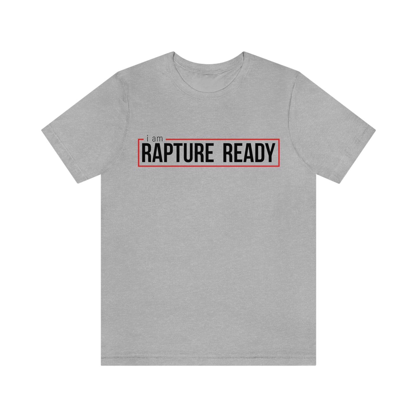I Am Rapture Ready Unisex Jersey Short Sleeve Tee