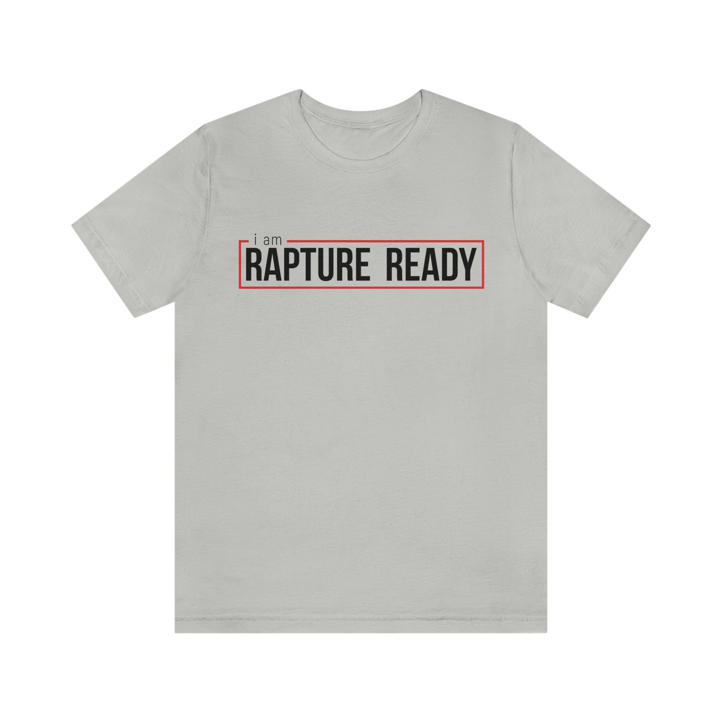 I Am Rapture Ready Unisex Jersey Short Sleeve Tee