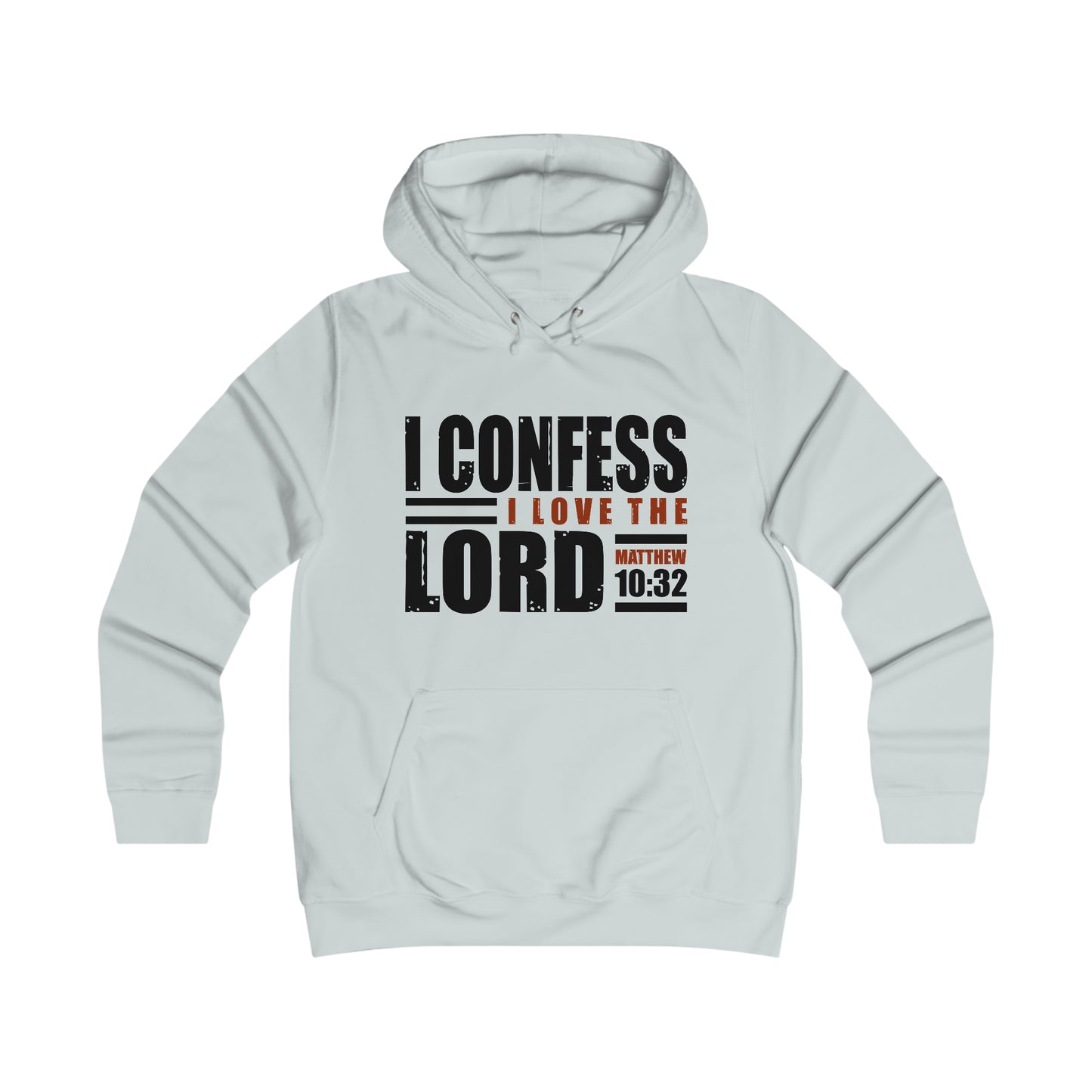 I Confess I Love The Lord Girlie College Hoodie