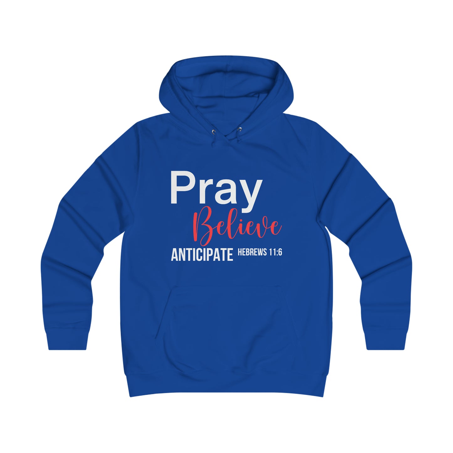 Pray Believe Anticipate Girlie College Hoodie