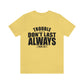 Trouble Don't Last Always Unisex Jersey Short Sleeve Tee
