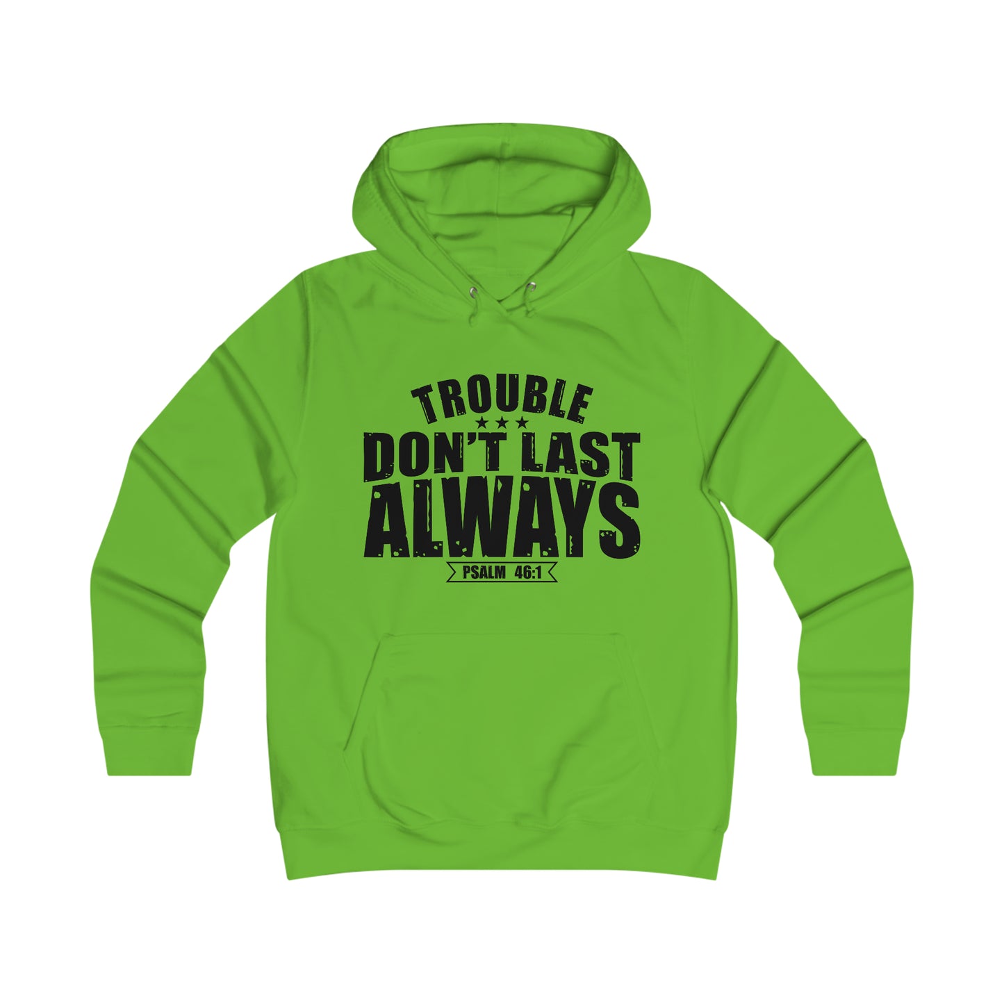 Trouble Don't Last Always Girlie College Hoodie