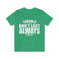 Trouble Don't Last Always Unisex Jersey Short Sleeve Tee